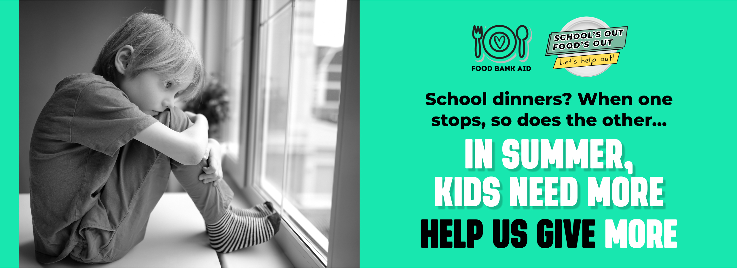 Black and white image of a young child sitting by the window, knees bent, hugging his knees. he's staring out the window longingly. The accompanying text says: "School dinners? When one stos, so does the other... In Summer, kids need more. Help us give more